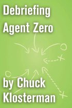 Chuck Klosterman on Sports - Debriefing Agent Zero