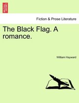 The Black Flag. a Romance.