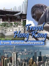 Travel Hong Kong: Illustrated Guide, Phrasebook And Maps (Mobi Travel)