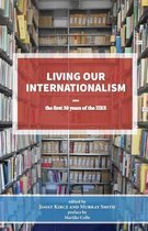 Living Our Internationalism The First Thirty Years of the International Institute for Research & Education