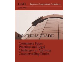 U.S.-CHINA TRADE Commerce Faces Practical and Legal Challenges in Applying Countervailing Duties