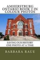 Amherstburg Ontario Book 2 in Colour Photos