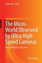 The Micro-World Observed by Ultra High-Speed Cameras