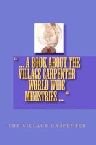 ... A Book About The Village Carpenter World Wide Ministries ...