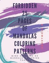 Forbidden 25 Pages of Mandala Coloring Patterns