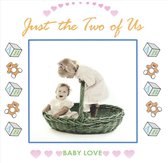 Baby Love: Just the Two of Us
