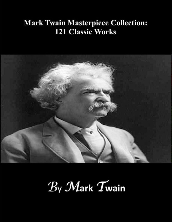 Mark Twain Masterpiece Collection: 121 Classic Works (Active Table Of ...