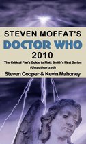 Steven Moffat's Doctor Who 2010, The Critical Fan's Guide to Matt Smith's First Series (Unauthorized)
