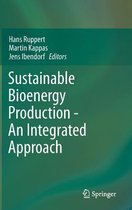 Sustainable Bioenergy Production - An Integrated Approach