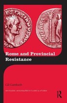 Routledge Monographs in Classical Studies - Rome and Provincial Resistance