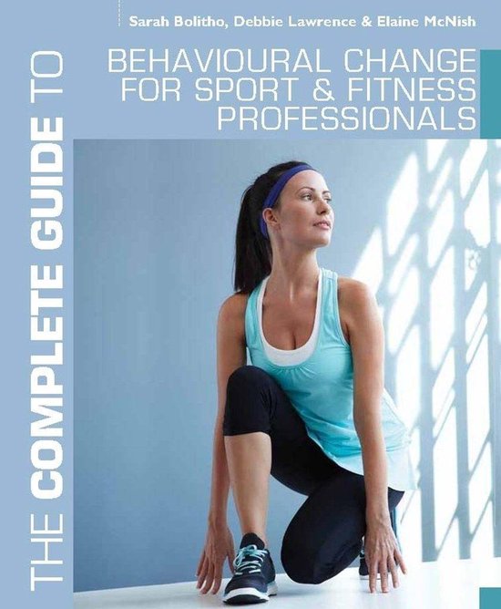 The Complete Guide to Behavioural Change for Sport and Fitne ... - cover