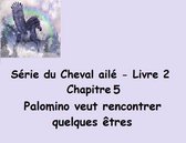 Série du Cheval ailé 2 - Série du Cheval ailé Palomino veut rencontrer quelques êtres