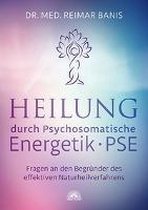 Heilung durch Psychosomatische Energetik -PSE-