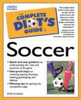 The Complete Idiot's Guide To Soccer