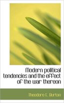 Modern Political Tendencies and the Effect of the War Thereon