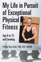 My Life in Pursuit of Exceptional Physical Fitness