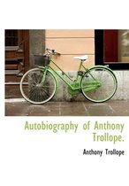 Autobiography of Anthony Trollope