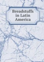 Breadstuffs in Latin America