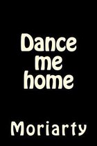 Dance Me Home