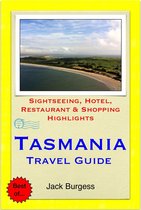 Tasmania, Australia Travel Guide - Sightseeing, Hotel, Restaurant & Shopping Highlights (Illustrated)