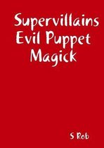 Supervillains Evil Puppet Magick