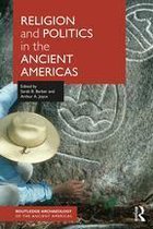 Routledge Archaeology of the Ancient Americas - Religion and Politics in the Ancient Americas