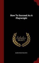 How to Succeed as a Playwright