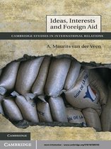Cambridge Studies in International Relations 120 -  Ideas, Interests and Foreign Aid