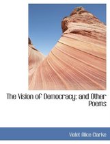The Vision of Democracy; And Other Poems