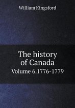 The History of Canada Volume 6.1776-1779