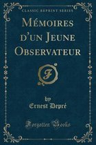 Memoires d'Un Jeune Observateur (Classic Reprint)