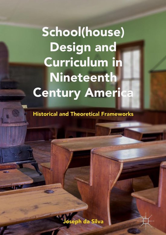 School(house) Design and Curriculum in Nineteenth Century Am ... - cover