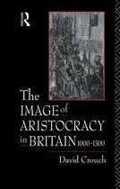 The Image of Aristocracy in Britain, 1000-1300