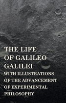 The Life Of Galileo Galilei, With Illustrations Of The Advancement Of Experimental Philosophy; Life Of Kepler