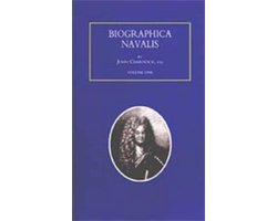 Biographa Navalis or Impartial Memoirs of the Lives and Characters of Officers of the Navy of Great Britain 1660-1798