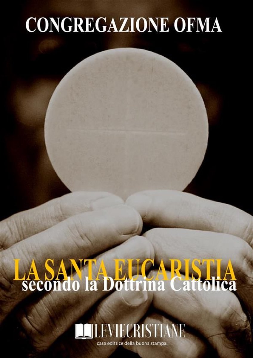 La Santa Eucaristia secondo la Dottrina Cattolica op Prijzenvolger.com