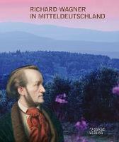 Richard Wagner in Mitteldeutschland