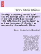 A Voyage of Discovery, Into the South Sea and Beering's Straits, for the Purpose of Exploring a North-East Passage in 1815-1818. [Including the Introduction by A. J. Von Krusenster