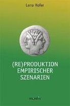 (Re)Produktion Empirischer Szenarien