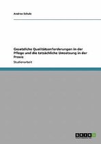 Gesetzliche Qualitätsanforderungen in der Pflege und die tatsächliche Umsetzung in der Praxis