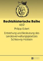 Rechtshistorische Reihe 469 - Entstehung und Bedeutung des Landesverwaltungsgesetzes Schleswig-Holstein