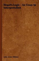 Hegel's Logic - An Essay In Interpretation