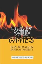 A Taste for Wild Games