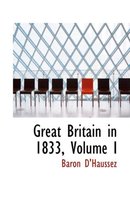 Great Britain in 1833, Volume I