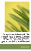 Forage Crops in Denmark. the Feeding Value of Roots, Selected Strains of Roots and Grasses, Guarante