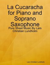 La Cucaracha for Piano and Soprano Saxophone - Pure Sheet Music By Lars Christian Lundholm