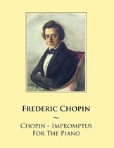 Samwise Music for Piano- Chopin - Impromptus For The Piano
