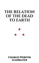 The After-death Life 2 - The Relation of the Dead to Earth