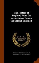 The History of England, from the Accession of James the Second Volume 5