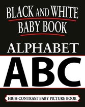 Black and White Baby Books 1 - Black And White Baby Books: Alphabet